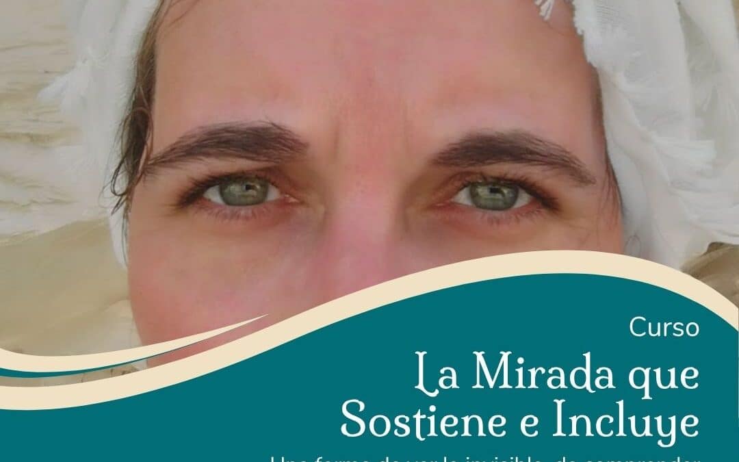 La Mirada que sostiene e incluye
