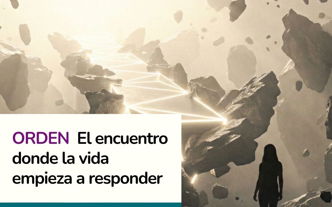 ORDEN el encuentro donde la vida empieza a responder