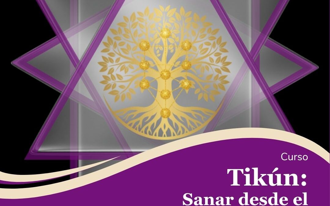 Tikún: Sanar desde el Árbol de la Vida